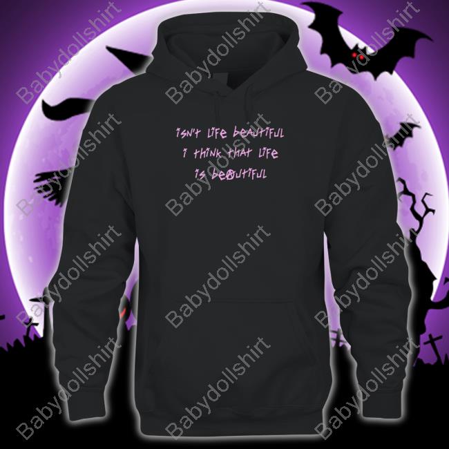 Official Isn't Life Beautiful I Think That Life Is Beautiful Shirt 2022