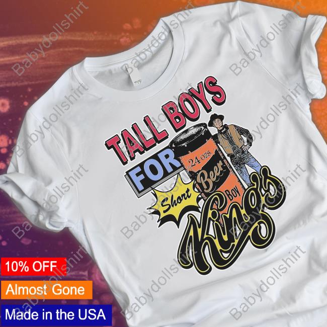 Tall Boys For Short Kings T Shirt