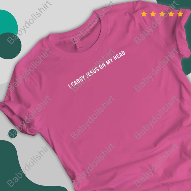 I Carry Jesus On My Head Tee Shirt