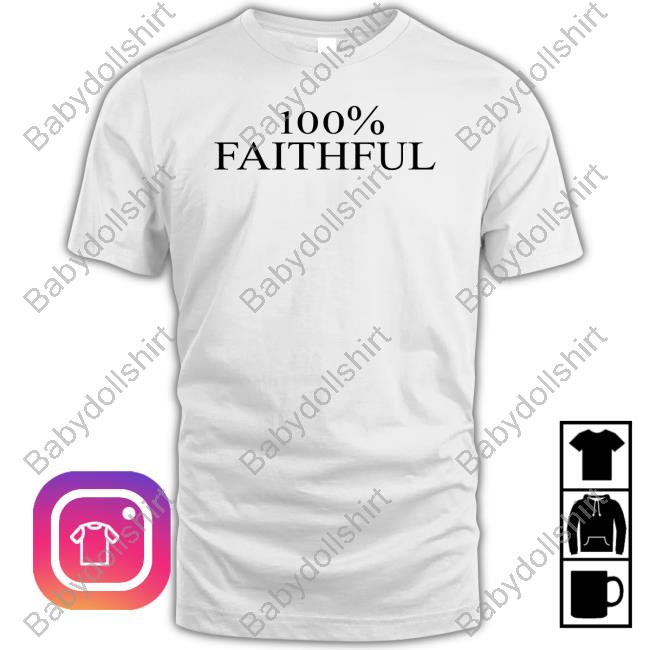 Official 100% Faithful T Shirts 100% Faithful T Shirt