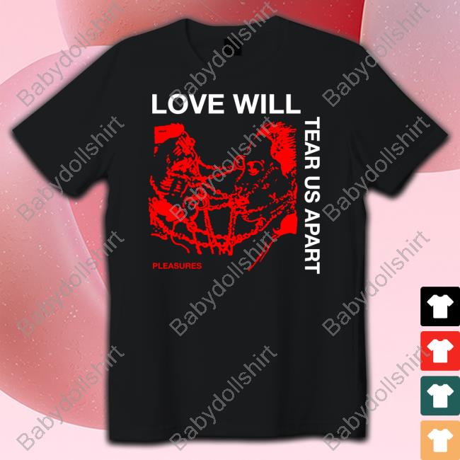 Love Will Tear Us Apart Pleasures Shirt