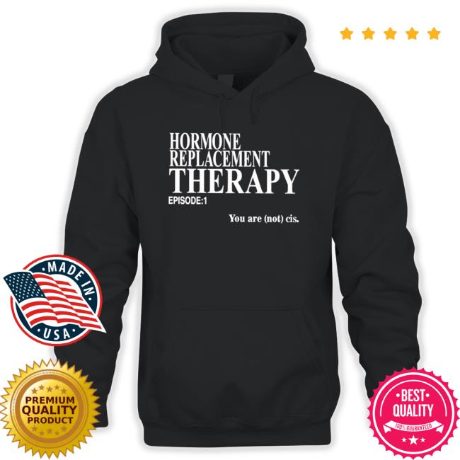 Official Hormone Replacement Therapy Episode 1 Long Sleeve Shirt Official Hormone Replacement Therapy Episode 1 Classic Shirt