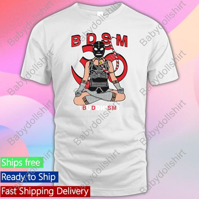 B.D.S.M. (Buddhism) Shirt