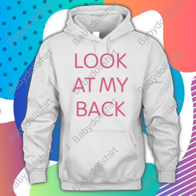 Look At My Back There's Nothing Funny Back Here I Just Wanted You To Look At My Ass Tee