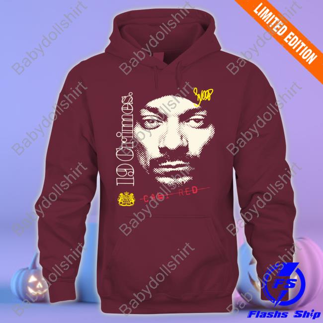 Official Snoop 19 Crimes Sweatshirt Snoop Dogg Snoop 19 Crimes TShirts