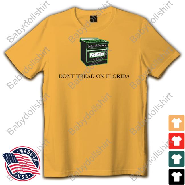Don't Tread On Florida Gas Stoves T Shirts Official Don't Tread On Florida Gas Stoves T Shirts