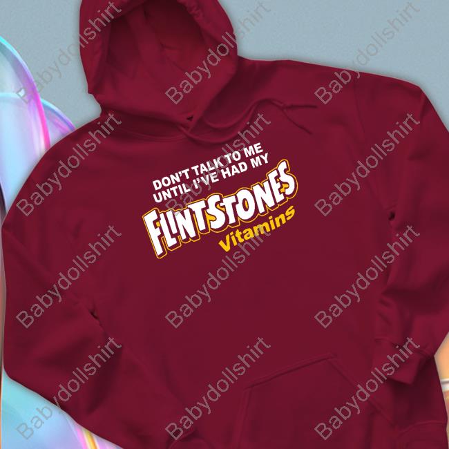 Don't Talk To Me Until I've Had My Flintstones Vitamins Long Sleeve Shitheadsteve Shop