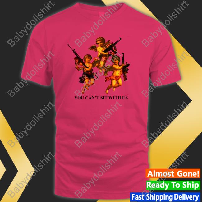 You Can't Sit With Us Shirtsthtgohard Shirt