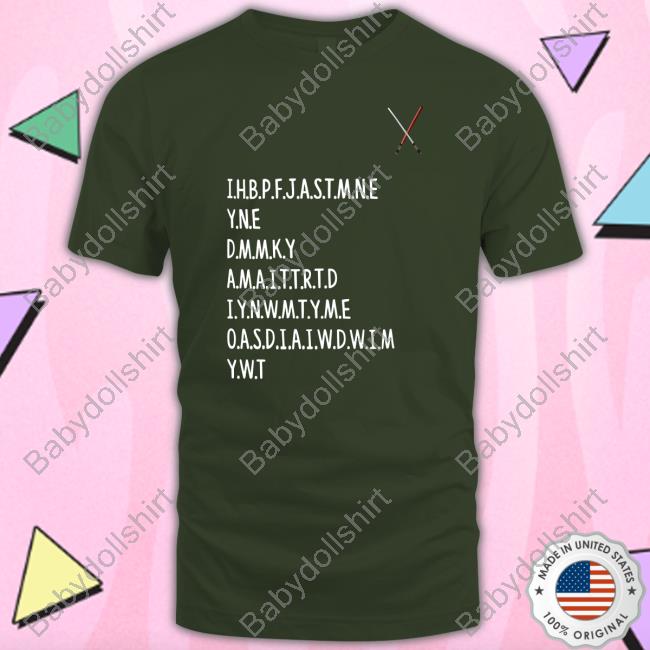 Ihbpfjastmne Yne Dmnky Amaittrtd Iynwmtyme Oasdiaiwdwim Ywt Tee Shirt Prequel Memes Ihbpfjastmne Yne Dmnky Amaittrtd Iynwmtyme Oasdiaiwdwim Ywt Shirt