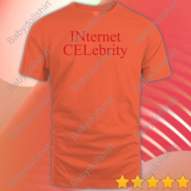 Internet Celebrity T Shirt