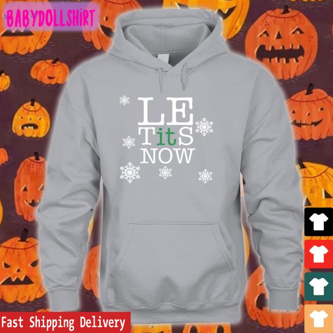 Shitheadsteve Le Tits Now T Shirt Shitheadsteve Le Tits Now Hooded Sweatshirt