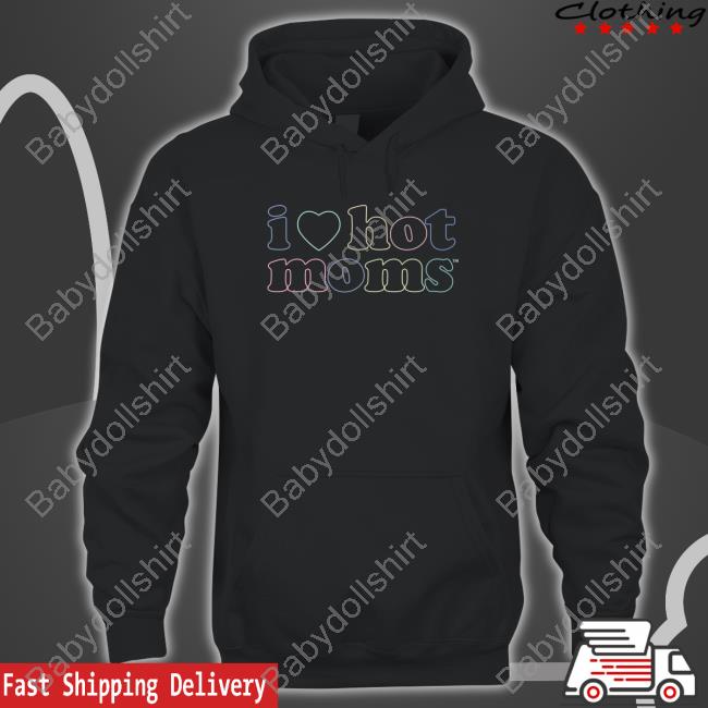 Danny Duncan Merch Official I Love Hot Moms Tm Hoodie I Love Hot Moms Tm Long Sleeve Tee Shirt