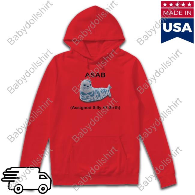 Asab Assigned Silly At Birth Sweatshirt Asab Assigned Silly At Birth Shirt New