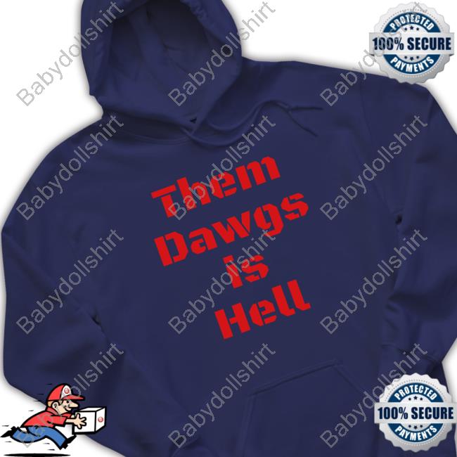 Uga Them Dawgs Is Hell Shirt Them Dawgs Is Hell Long Sleeve