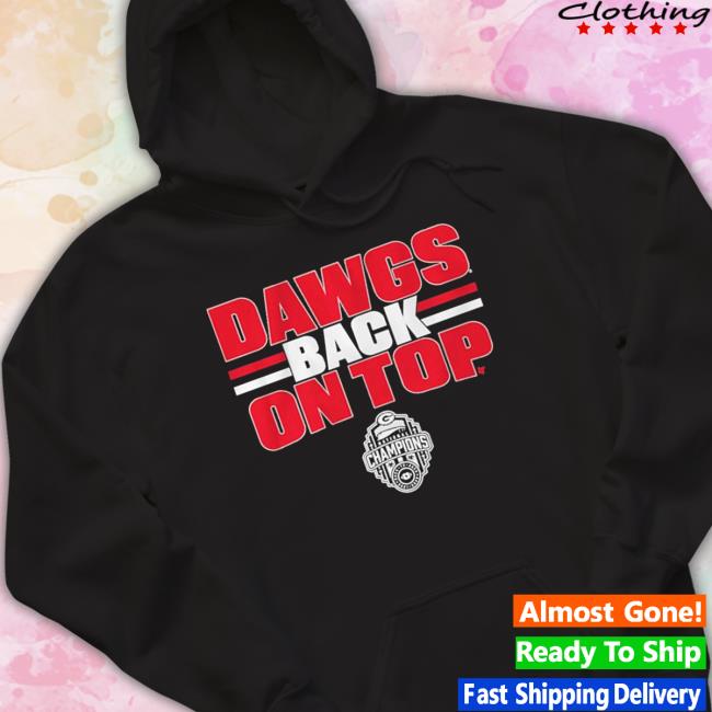 Georgia Football Dawgs Back On Top Shirt