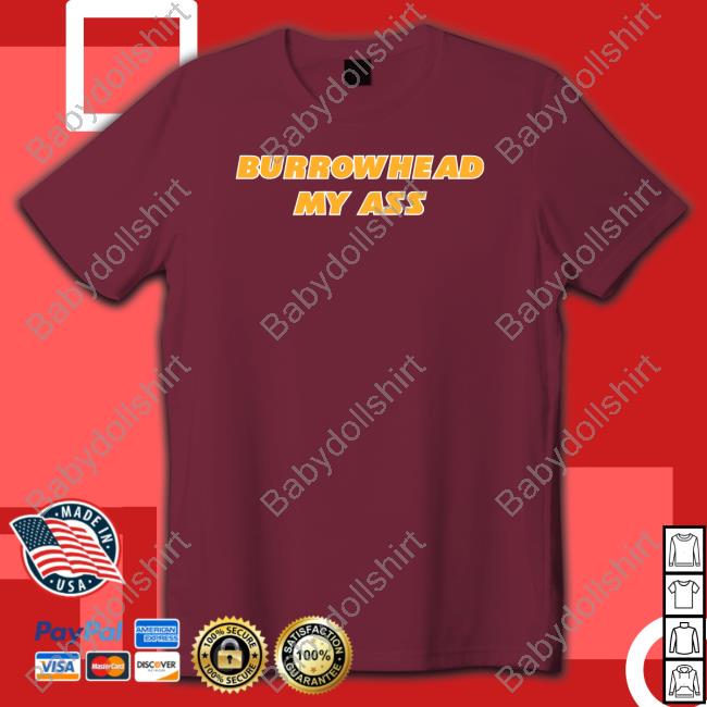 Barstool Sports Burrowhead My Ass Hooded Sweatshirt Burrowhead My Ass Shirt