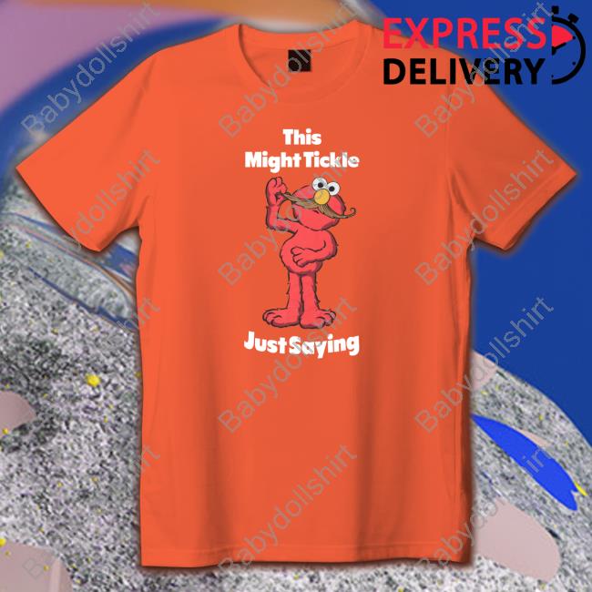 Official This Might Tickle Just Saying T-Shirt