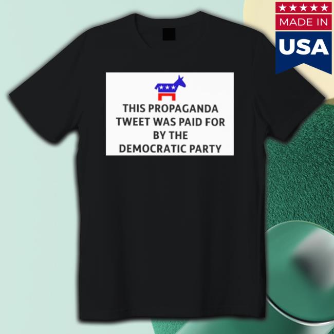 This Propaganda Tweet Was Paid For By The Democratic Party Crewneck Sweatshirt