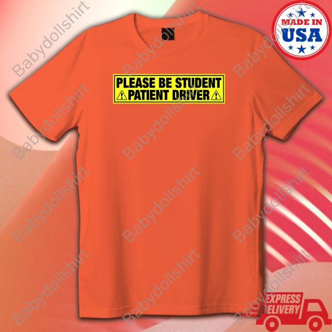 Please Be Student Patient Driver Crewneck Sweatshirt