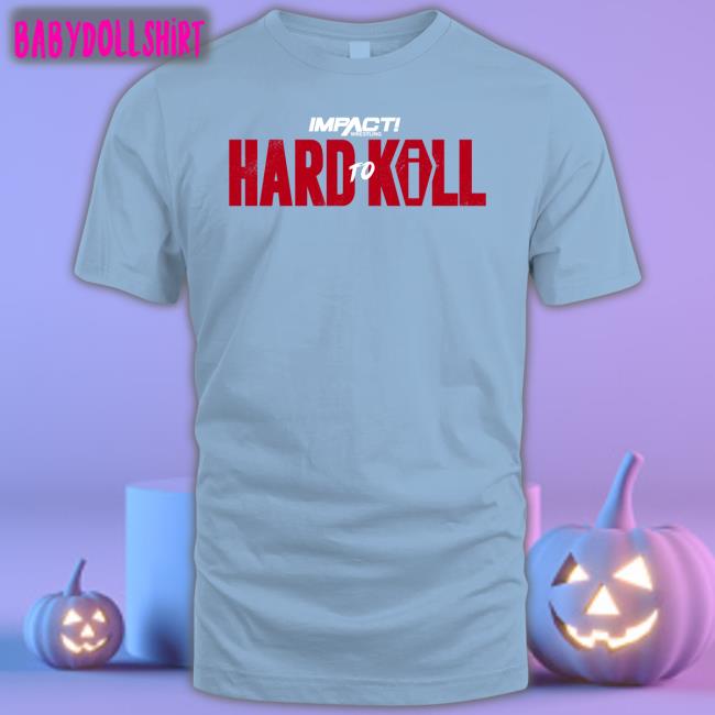 Hard To Kill 2023 Long Sleeve Tee Shirt Impact Wrestling Shop