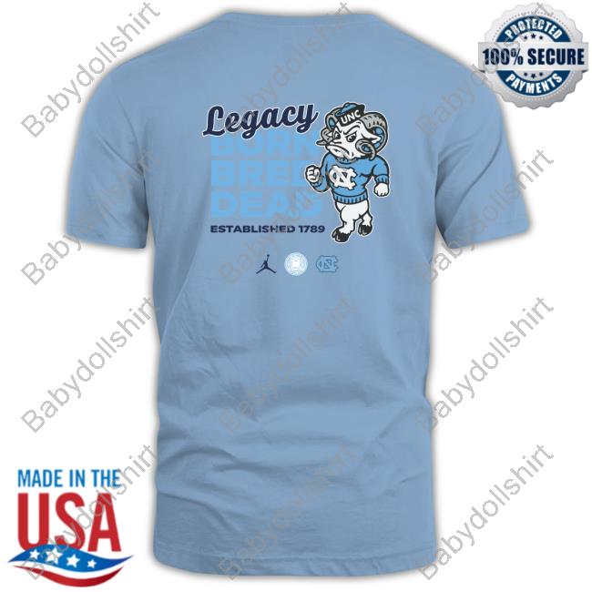 Carolina Legacy Born Bred Dead Sweatshirt Carolina Family Carolina Legacy Born Bred Dead Tee Shirts Carolina Family