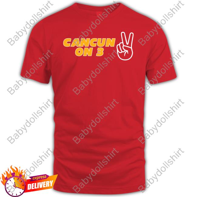 Barstool Sports Store Cancun On 3 Tee Kansas City Chiefs Cancun On 3 T Shirt