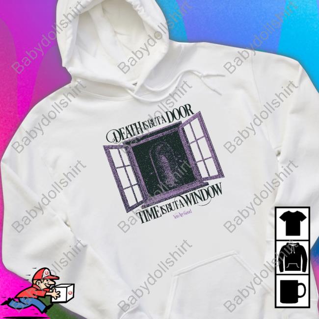Death Is But A Door T-Shirt You Are Good