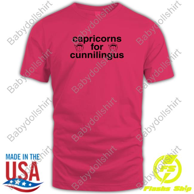 Capricorns For Cunnilingus Tee Shirt Shirts That Go Hard Capricorns For Cunnilingus Shirtsthtgohard Sweatshirt