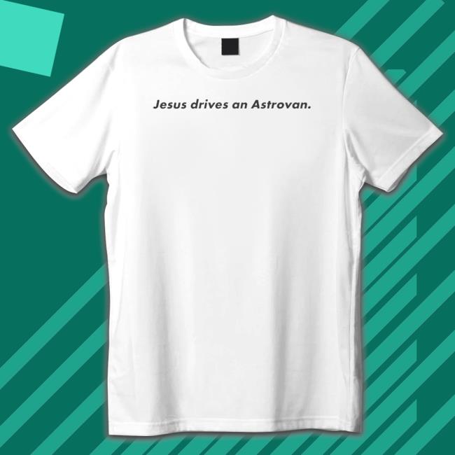 Jesus Drives An Astrovan Classic Shirt