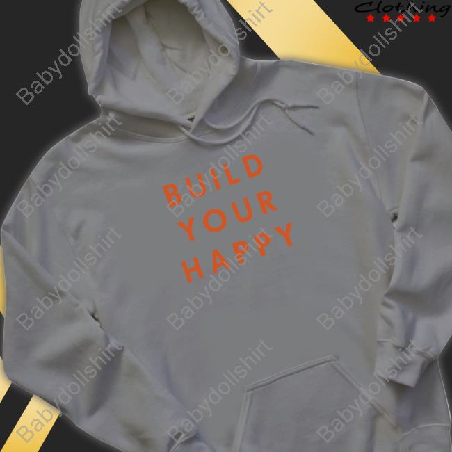 Build Your Happy Hooded Sweatshirt