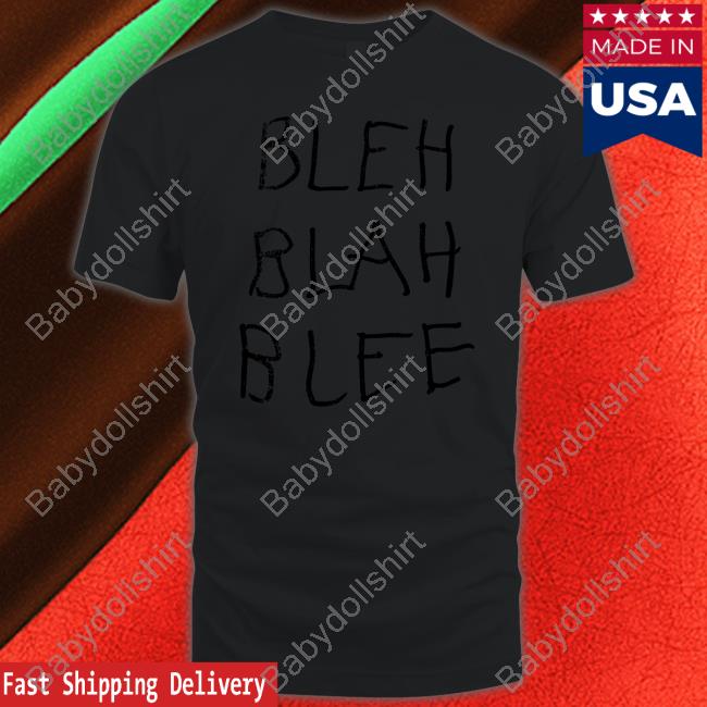 Official BLEH BLAH BLEE Shirt BLEH BLAH BLEE Sweatshirt