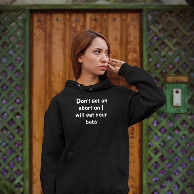 Don't Get An Abortion I Will Eat Your Baby Tee Shirt