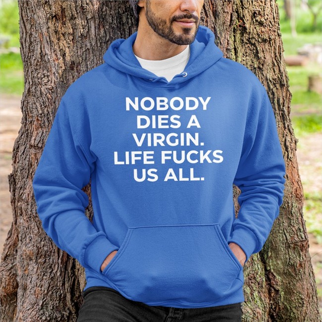 Nobody Dies A Virgin Life Fucks Us All Tank Top