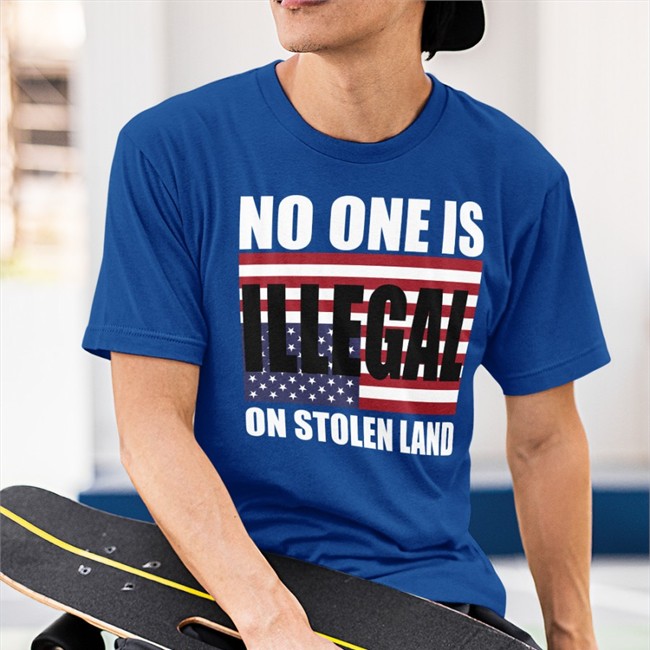 No One Is Illegal On Stolen Land New Shirt