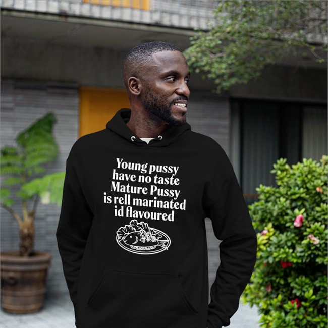 Young Pussy Have Notaste Nature Pussy Ell Marinatel Id Flavoured T-Shirt