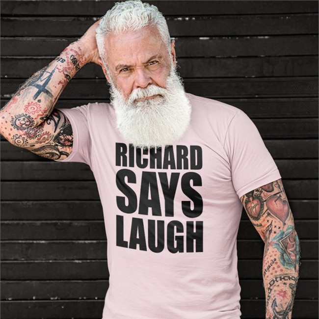 Richard Gill Richard Says Lauch Tee Always Be Comedy