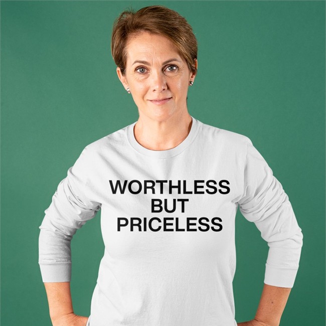 Worthless But Priceless Sweatshirt