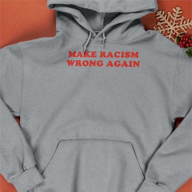 Make Racism Wrong Again Shirts