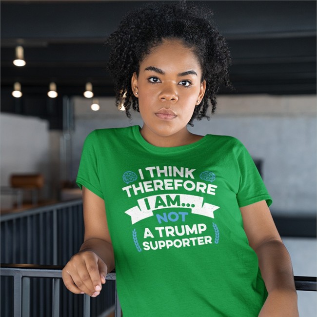 I Think Therefore I Am Not A Trump Supporter Shirt Anti Trump