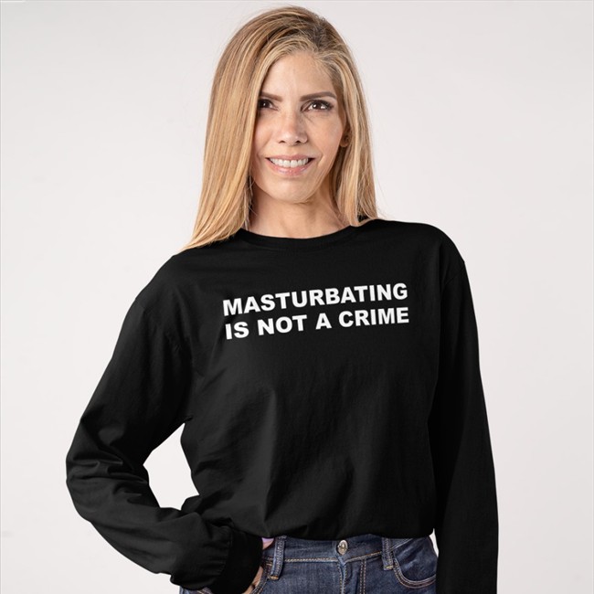 Masturbating Is Not A Crime Tee Shirts That Go Hard