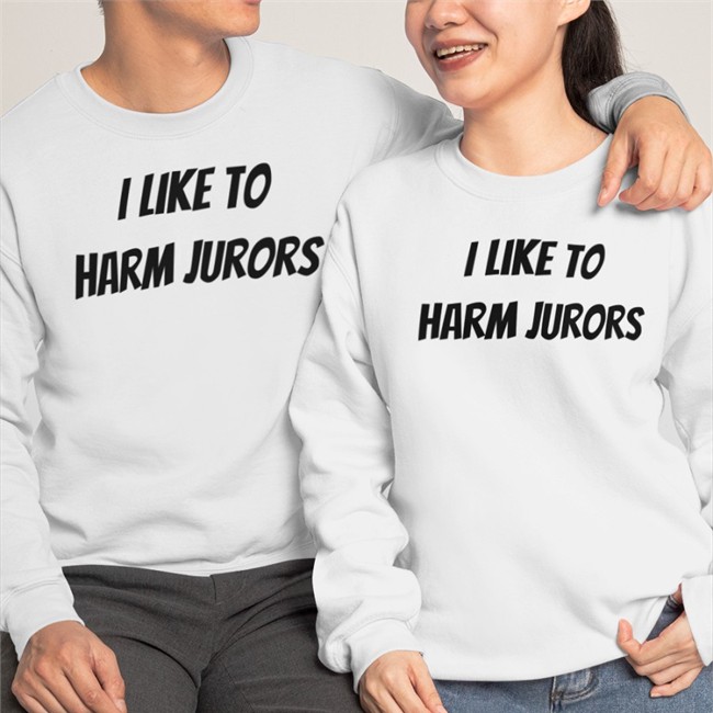 I Like To Harm Jurors Long Sleeve Shirt