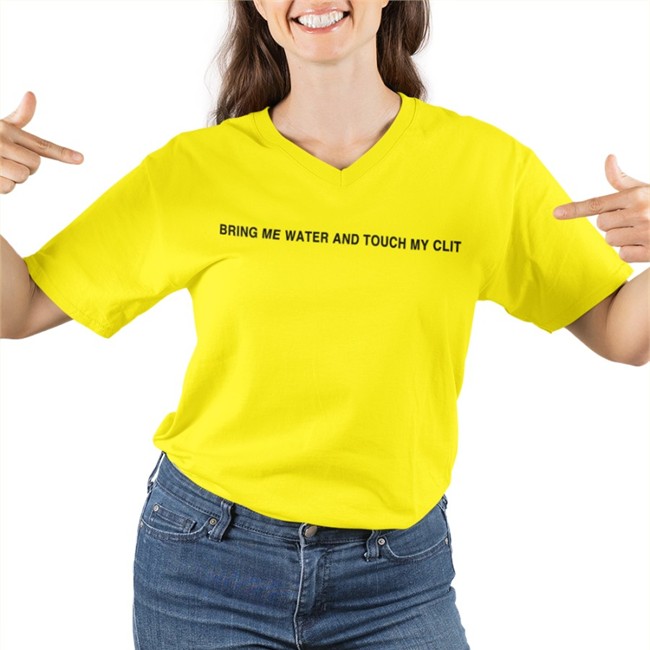 Bring Me Water And Touch My Clit T Shirt