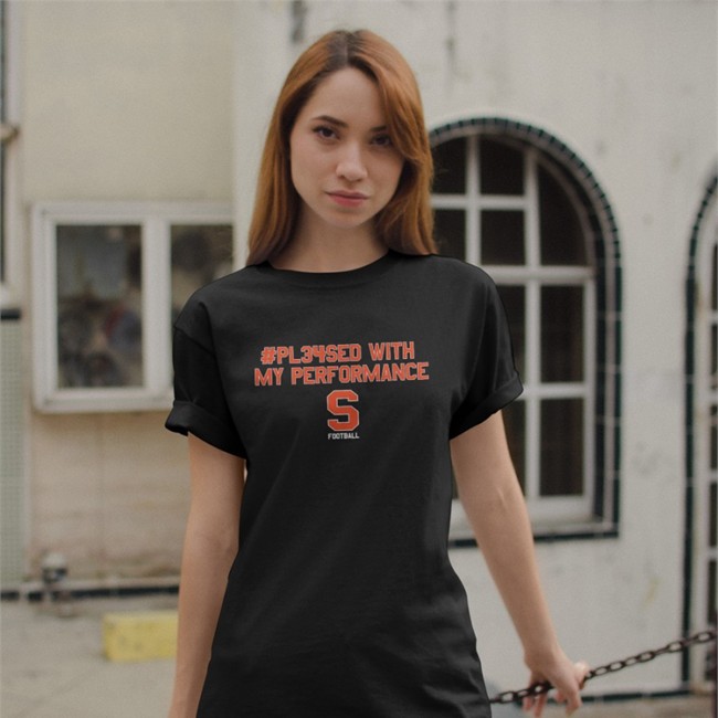 #Pl34sed With My Performance T Shirt Syracuse Footbal
