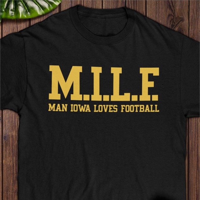 Pardon My Take Merch Milf Man Iowa Loves Football T Shirt Barstool Sports
