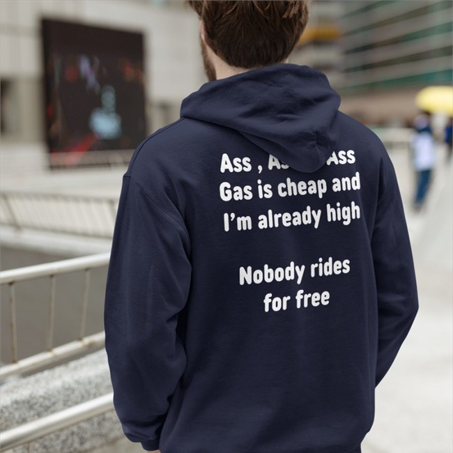 Shirtsthtgohard Ass, Ass Or Ass Gas I Cheap And I'm Already High Nobody Rides For Free Shirt Black