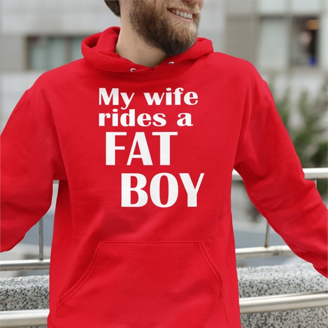 My Wife Rides A Fat Boy Hoodie