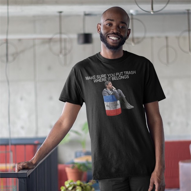 Make Sure You Put Trash Where It Belongs T Shirt