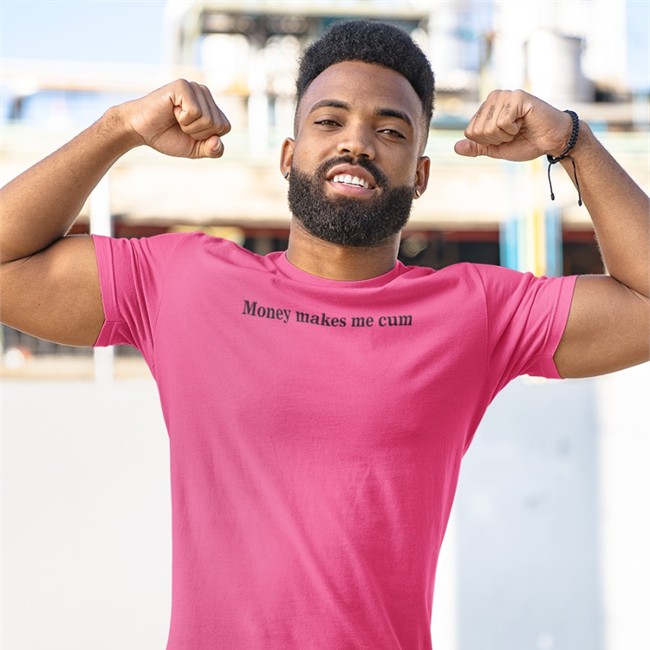 Money Makes Me Cum T Shirt Shirts That Go Hard