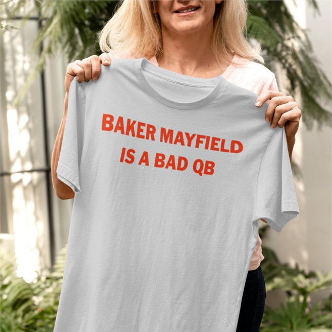 Baker Mayfield Is A Bad Qb Notable Stats T Shirt