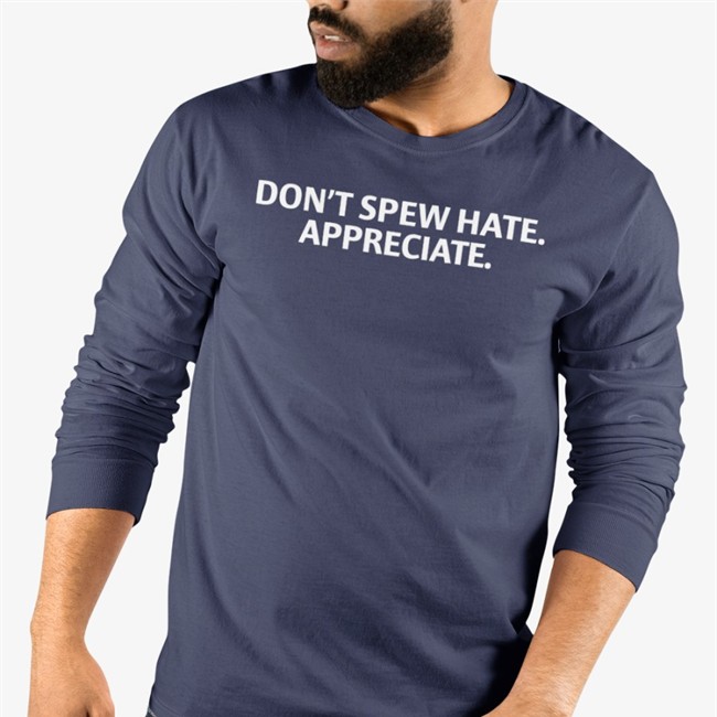 Don't Spew Hate Appreciate Shirt Funny